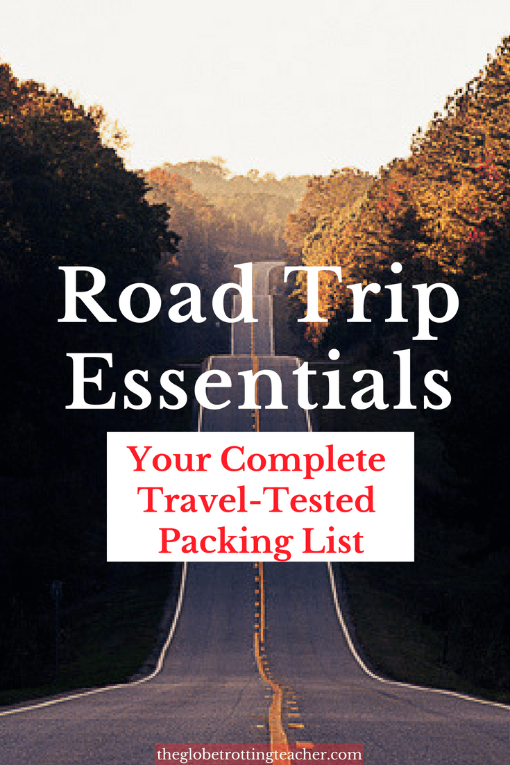 Travel-Tested Road Trip Packing List Essentials: Your Complete Guide - The  Globetrotting Teacher